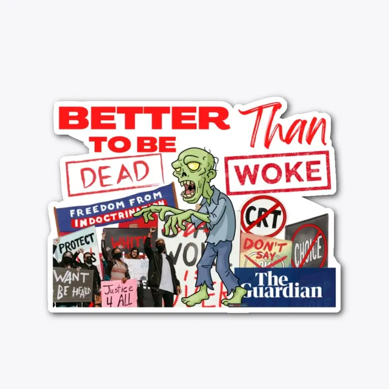 Better to Dead than Woke 