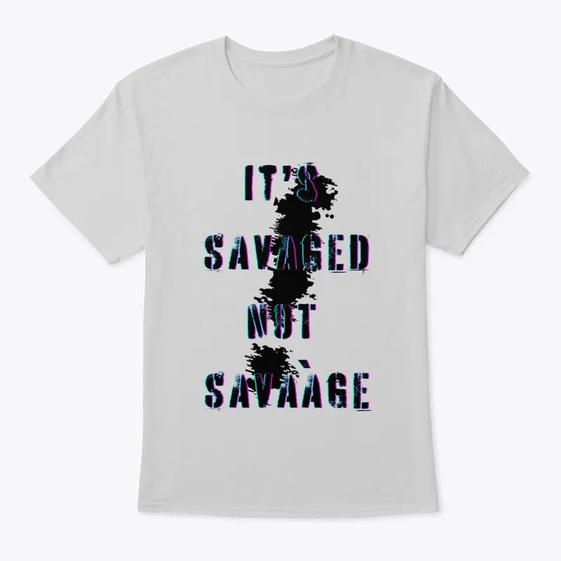 It's Savaged, Not Savaa'ge