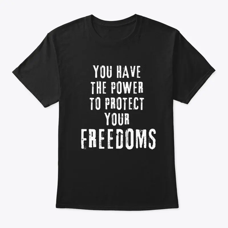  Have the Power to Protect your Freedoms